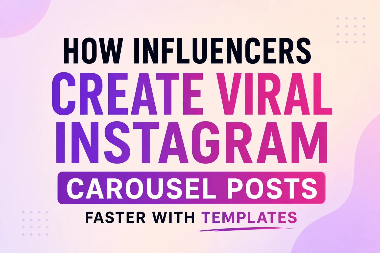 How Influencers Create Viral Instagram Carousel Posts Faster With Templates